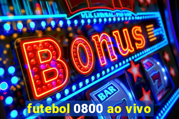 futebol 0800 ao vivo